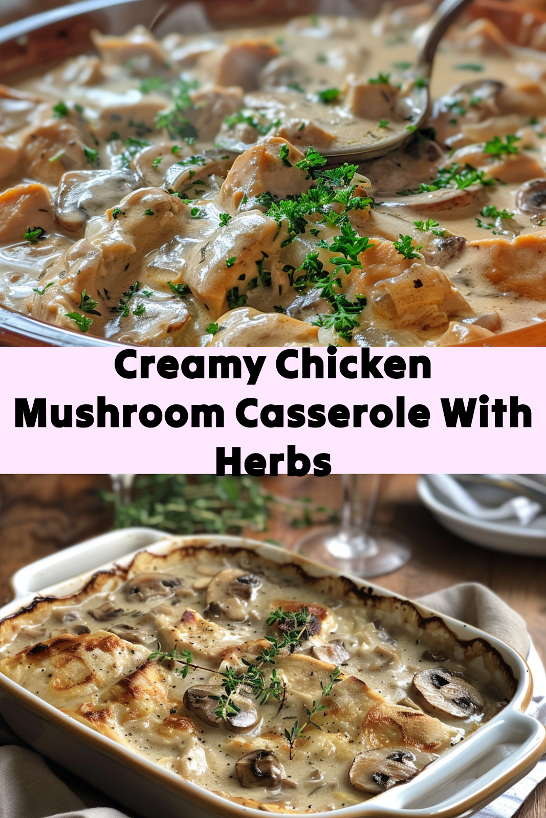 Creamy Chicken Mushroom Casserole with Herbs Made Easy